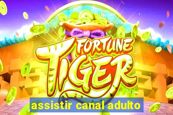 assistir canal adulto